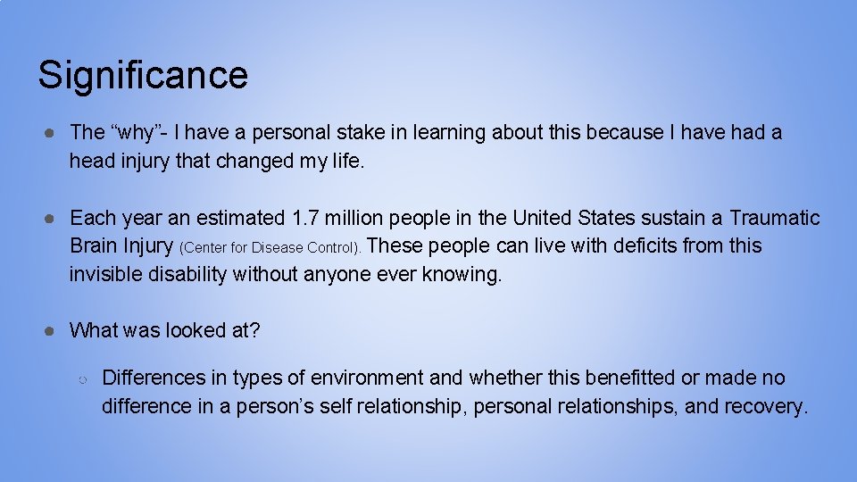 Significance ● The “why”- I have a personal stake in learning about this because