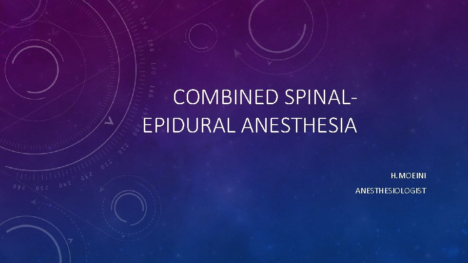 COMBINED SPINALEPIDURAL ANESTHESIA H. MOEINI ANESTHESIOLOGIST 