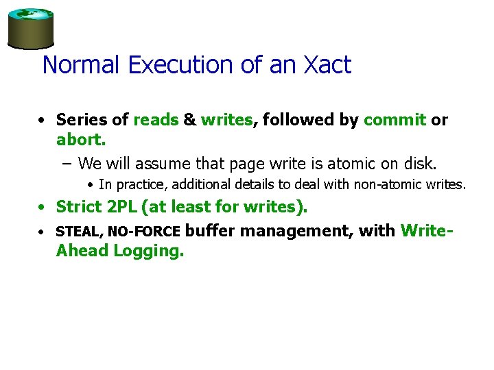 Normal Execution of an Xact • Series of reads & writes, followed by commit