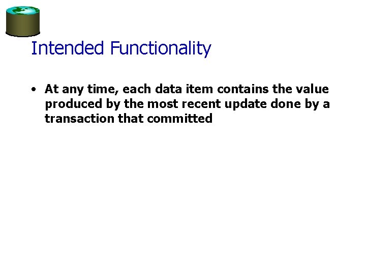 Intended Functionality • At any time, each data item contains the value produced by