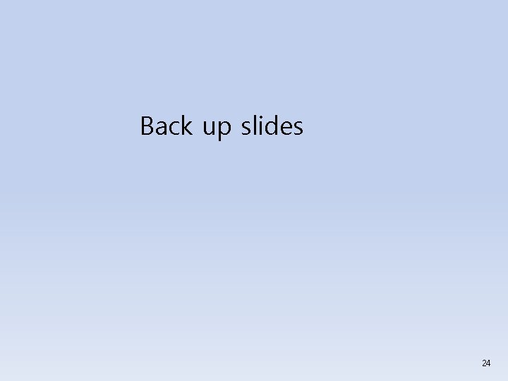 Back up slides 24 