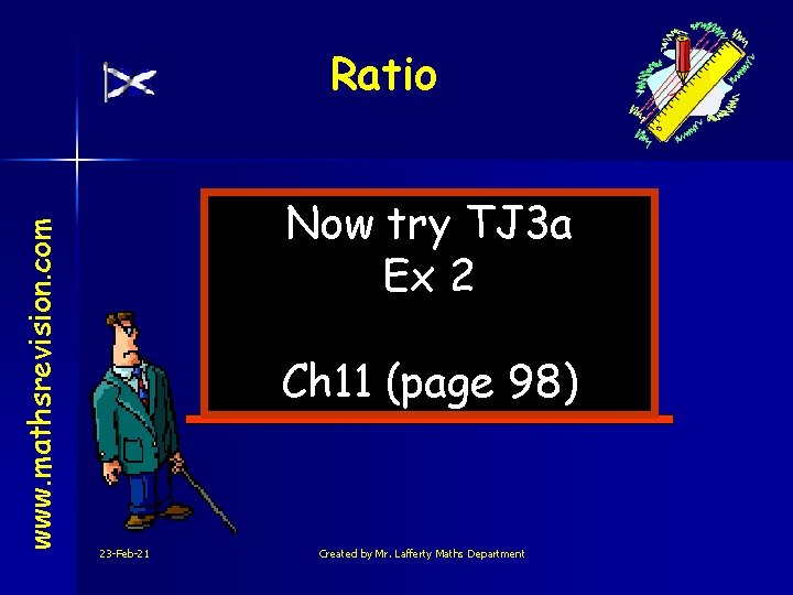 www. mathsrevision. com Ratio Now try TJ 3 a Ex 2 Ch 11 (page