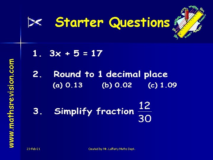 www. mathsrevision. com Starter Questions 23 -Feb-21 Created by Mr. Lafferty Maths Dept. 