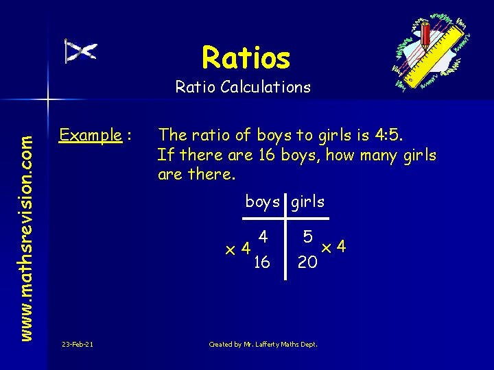 Ratios www. mathsrevision. com Ratio Calculations Example : The ratio of boys to girls
