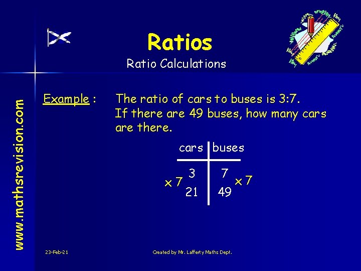 Ratios www. mathsrevision. com Ratio Calculations Example : The ratio of cars to buses