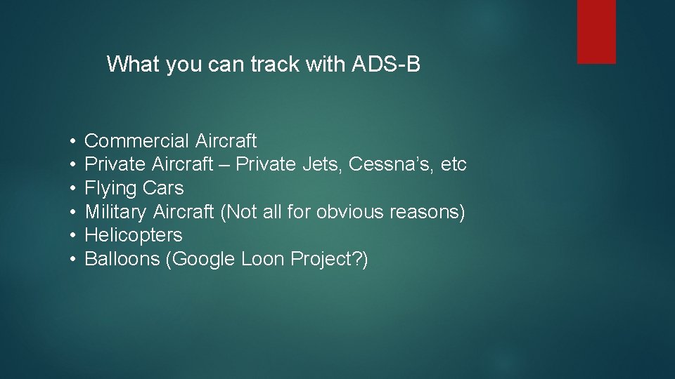 What you can track with ADS-B • • • Commercial Aircraft Private Aircraft –