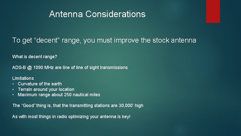 Antenna Considerations To get “decent” range, you must improve the stock antenna What is