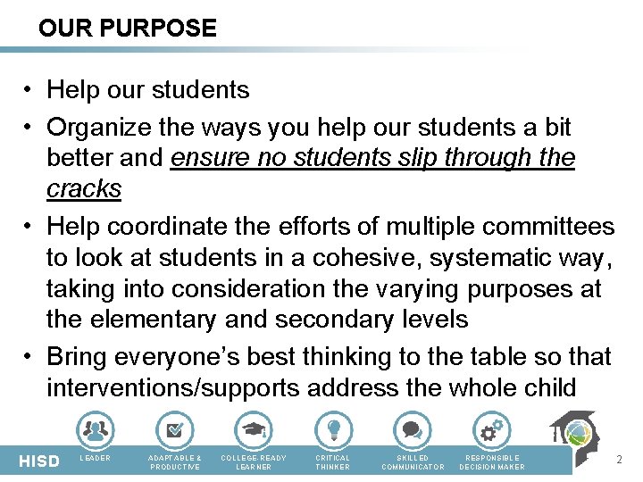 OUR PURPOSE • Help our students • Organize the ways you help our students