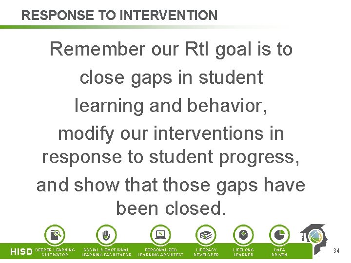 RESPONSE TO INTERVENTION Remember our Rt. I goal is to close gaps in student