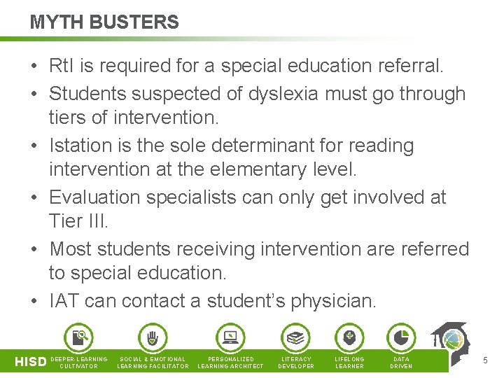 MYTH BUSTERS • Rt. I is required for a special education referral. • Students