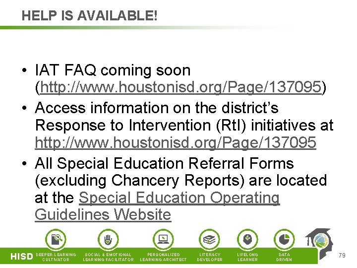 HELP IS AVAILABLE! • IAT FAQ coming soon (http: //www. houstonisd. org/Page/137095) • Access
