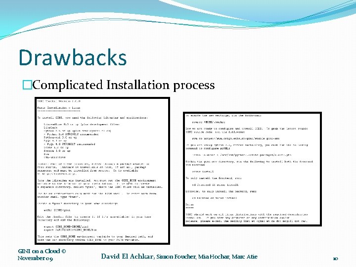 Drawbacks �Complicated Installation process GINI on a Cloud © November 09 David El Achkar,