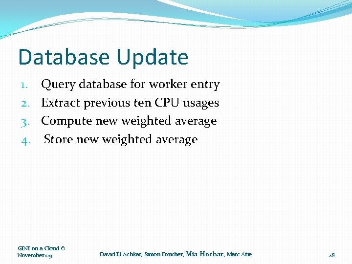 Database Update 1. Query database for worker entry 2. Extract previous ten CPU usages