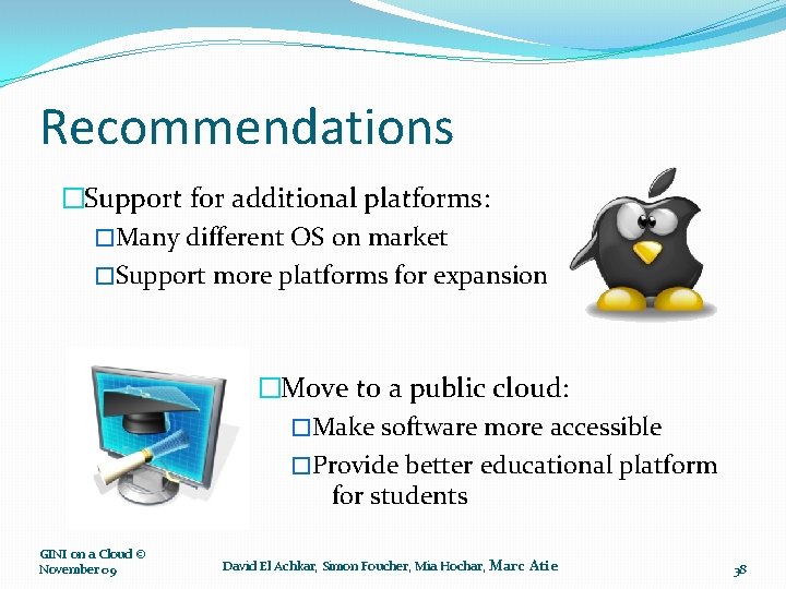 Recommendations �Support for additional platforms: �Many different OS on market �Support more platforms for