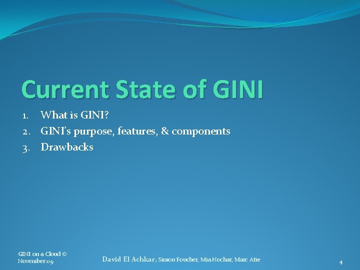 Current State of GINI 1. What is GINI? 2. GINI’s purpose, features, & components