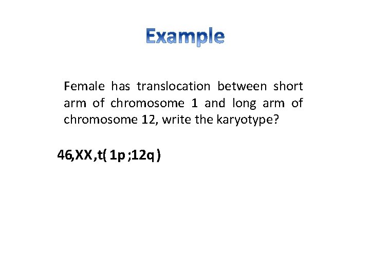 Female has translocation between short arm of chromosome 1 and long arm of chromosome