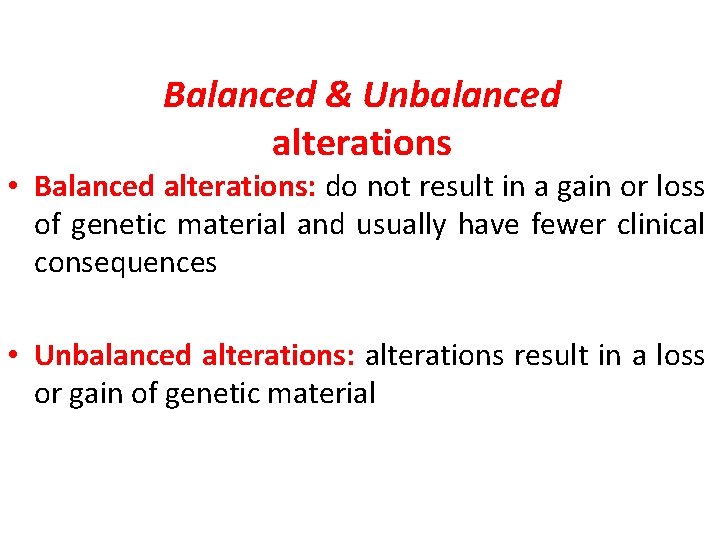 Balanced & Unbalanced alterations • Balanced alterations: do not result in a gain or