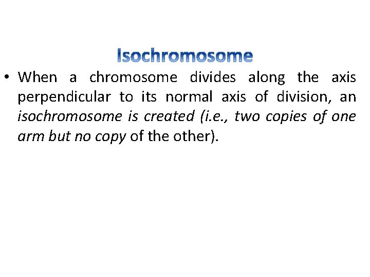  • When a chromosome divides along the axis perpendicular to its normal axis