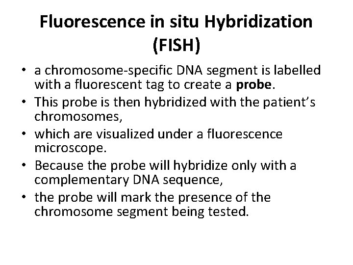 Fluorescence in situ Hybridization (FISH) • a chromosome-specific DNA segment is labelled with a