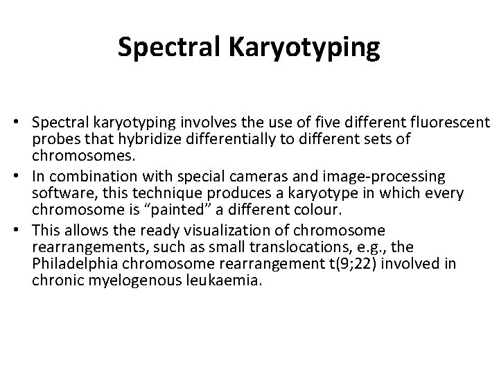 Spectral Karyotyping • Spectral karyotyping involves the use of five different fluorescent probes that