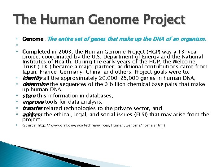The Human Genome Project Genome : The entire set of genes that make up