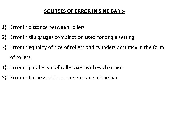 SOURCES OF ERROR IN SINE BAR : - 1) Error in distance between rollers