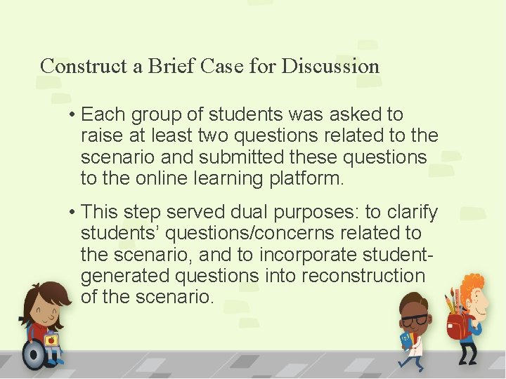 Construct a Brief Case for Discussion • Each group of students was asked to