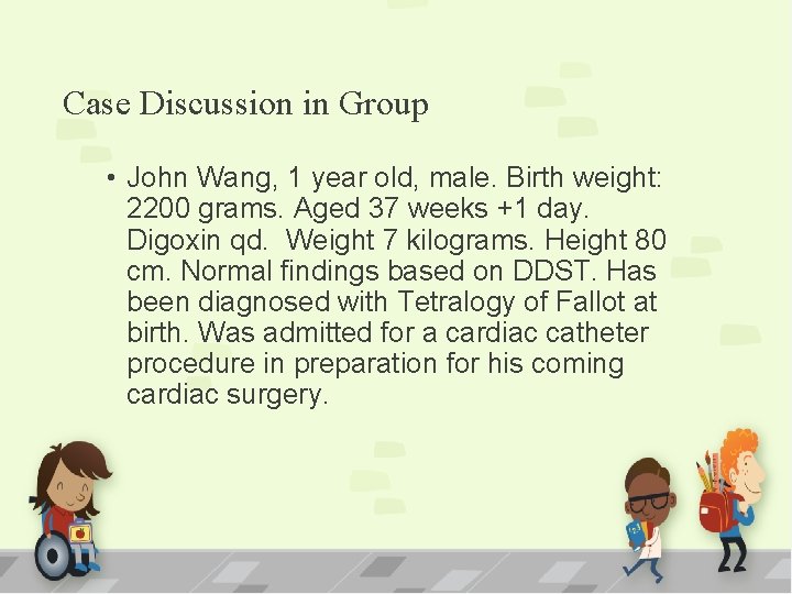 Case Discussion in Group • John Wang, 1 year old, male. Birth weight: 2200