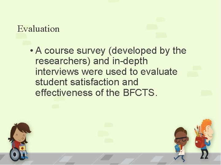 Evaluation • A course survey (developed by the researchers) and in-depth interviews were used