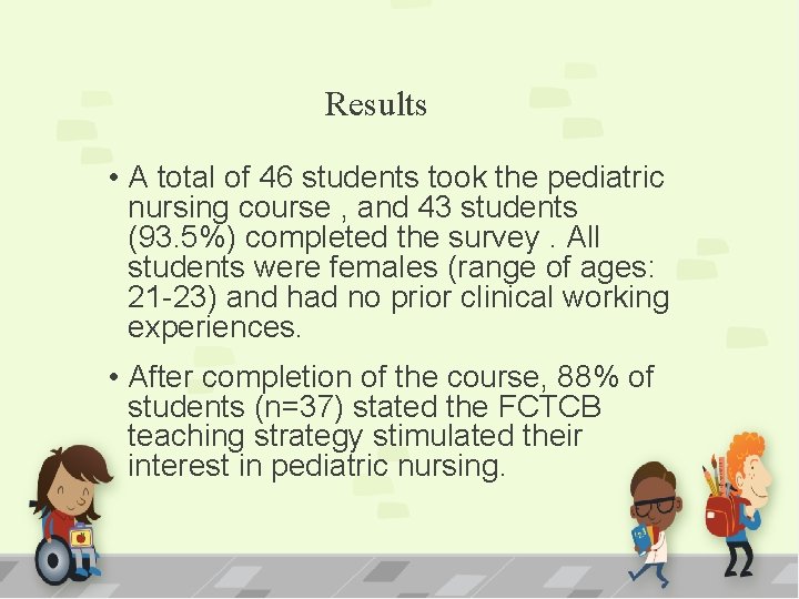 Results • A total of 46 students took the pediatric nursing course , and