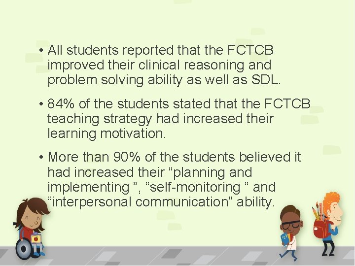  • All students reported that the FCTCB improved their clinical reasoning and problem