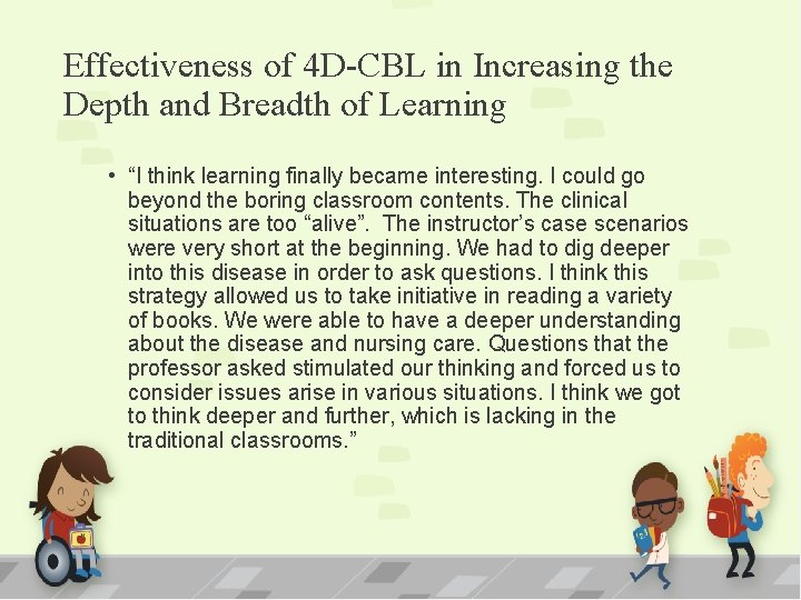 Effectiveness of 4 D-CBL in Increasing the Depth and Breadth of Learning • “I