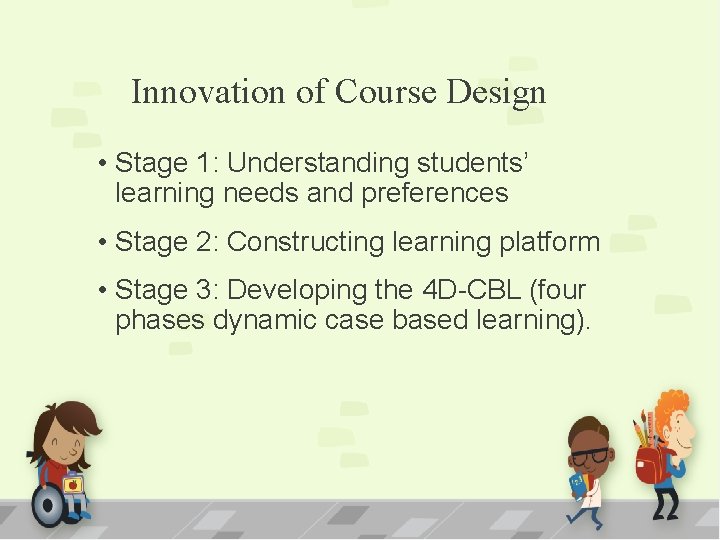 Innovation of Course Design • Stage 1: Understanding students’ learning needs and preferences •