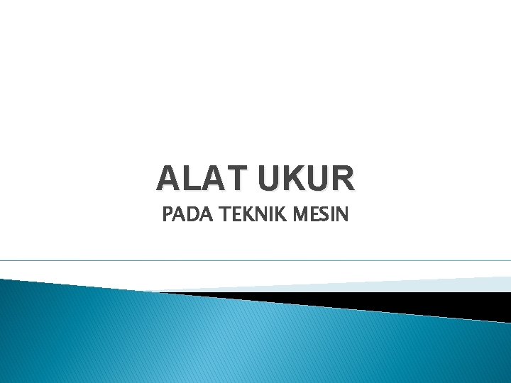 ALAT UKUR PADA TEKNIK MESIN 