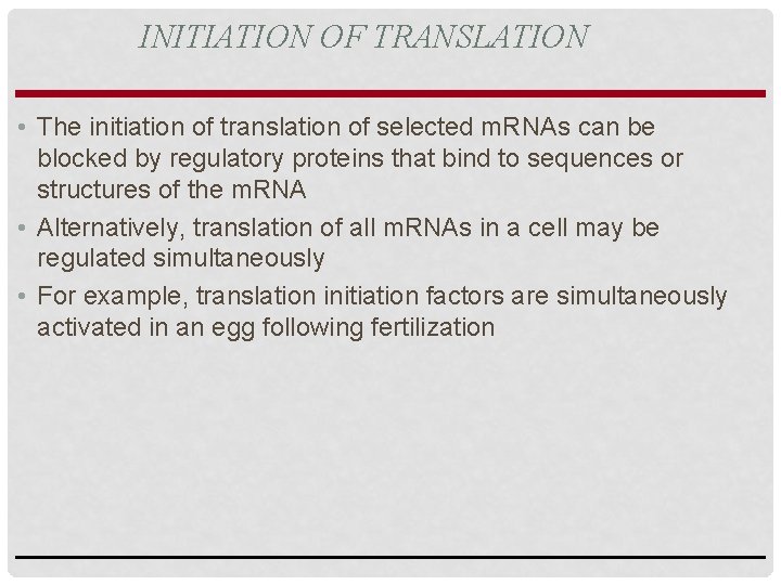 INITIATION OF TRANSLATION • The initiation of translation of selected m. RNAs can be