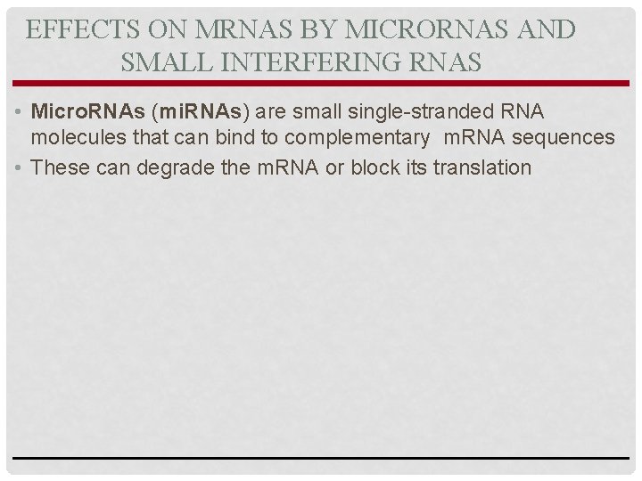 EFFECTS ON MRNAS BY MICRORNAS AND SMALL INTERFERING RNAS • Micro. RNAs (mi. RNAs)