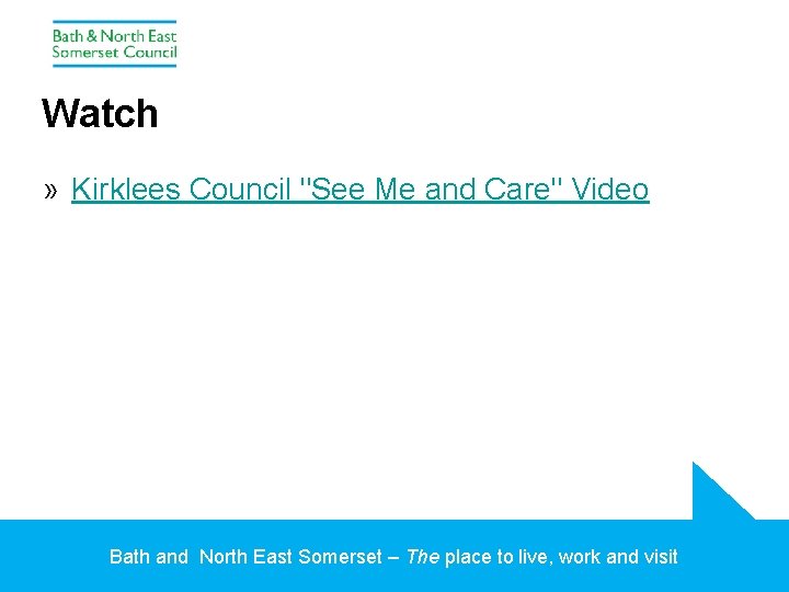 Watch » Kirklees Council "See Me and Care" Video Bath and North East Somerset