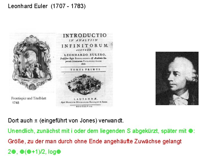 Leonhard Euler (1707 - 1783) Dort auch p (eingeführt von Jones) verwandt. Unendlich, zunächst