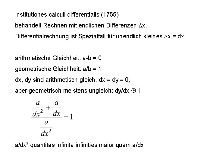 Institutiones calculi differentialis (1755) behandelt Rechnen mit endlichen Differenzen Dx. Differentialrechnung ist Spezialfall für