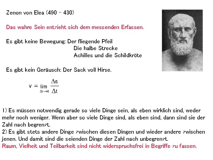 Zenon von Elea (490 - 430) Das wahre Sein entzieht sich dem messenden Erfassen.