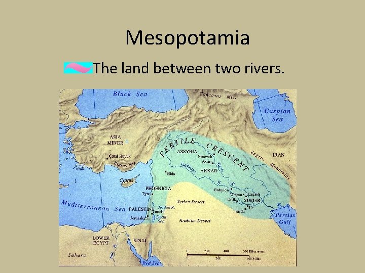 Mesopotamia The land between two rivers. Mesopotamia The land between two rivers.