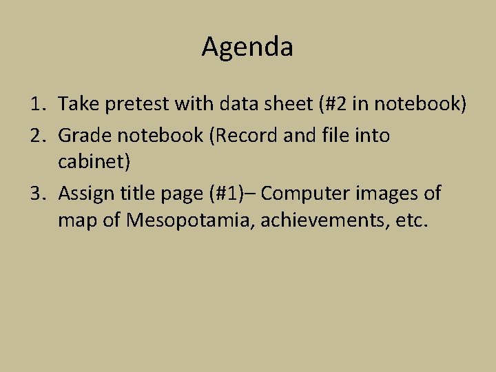 Agenda 1. Take pretest with data sheet (#2 in notebook) 2. Grade notebook (Record Agenda 1. Take pretest with data sheet (#2 in notebook) 2. Grade notebook (Record