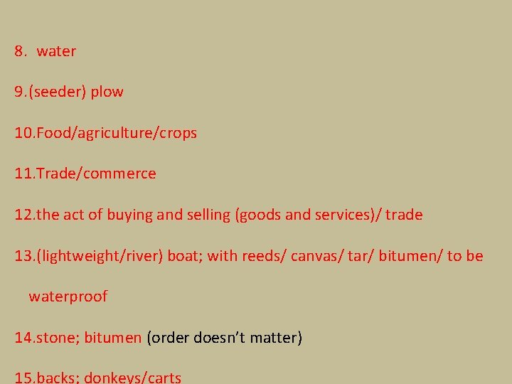 8. water 9. (seeder) plow 10. Food/agriculture/crops 11. Trade/commerce 12. the act of buying 8. water 9. (seeder) plow 10. Food/agriculture/crops 11. Trade/commerce 12. the act of buying