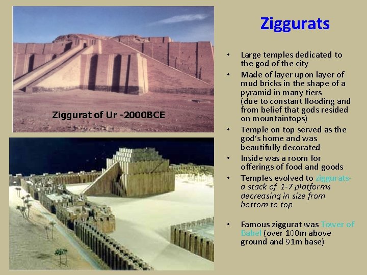 Ziggurats • • Ziggurat of Ur -2000 BCE • • Large temples dedicated to Ziggurats • • Ziggurat of Ur -2000 BCE • • Large temples dedicated to