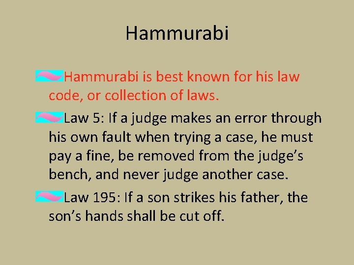 Hammurabi is best known for his law code, or collection of laws. Law 5: Hammurabi is best known for his law code, or collection of laws. Law 5: