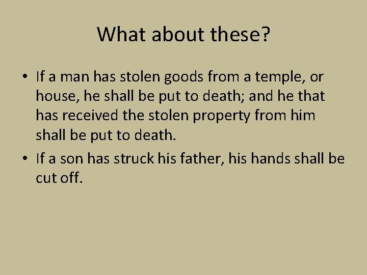 What about these? • If a man has stolen goods from a temple, or What about these? • If a man has stolen goods from a temple, or
