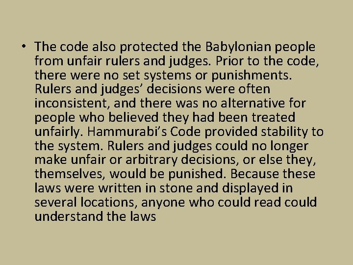 • The code also protected the Babylonian people from unfair rulers and judges. • The code also protected the Babylonian people from unfair rulers and judges.