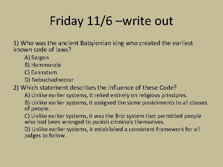 Friday 11/6 –write out 1) Who was the ancient Babylonian king who created the Friday 11/6 –write out 1) Who was the ancient Babylonian king who created the
