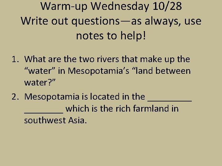 Warm-up Wednesday 10/28 Write out questions—as always, use notes to help! 1. What are Warm-up Wednesday 10/28 Write out questions—as always, use notes to help! 1. What are