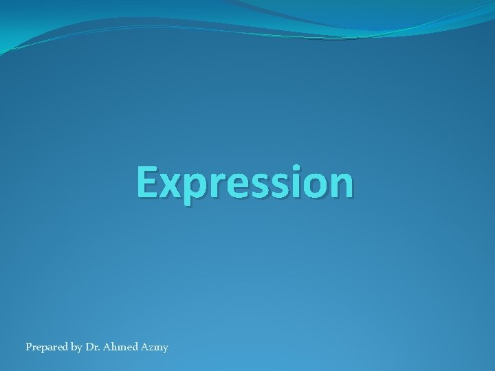 Expression Prepared by Dr. Ahmed Azmy 